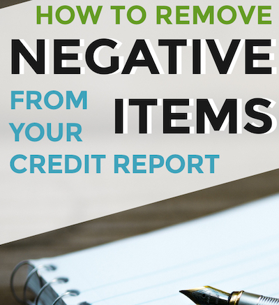 How to Remove All Negative Items From Your Credit Report